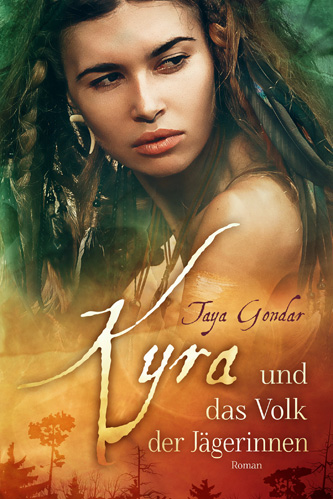 Buchcover Taya Gondar - Kyra und das Volk der Jägerinnen — Band 1