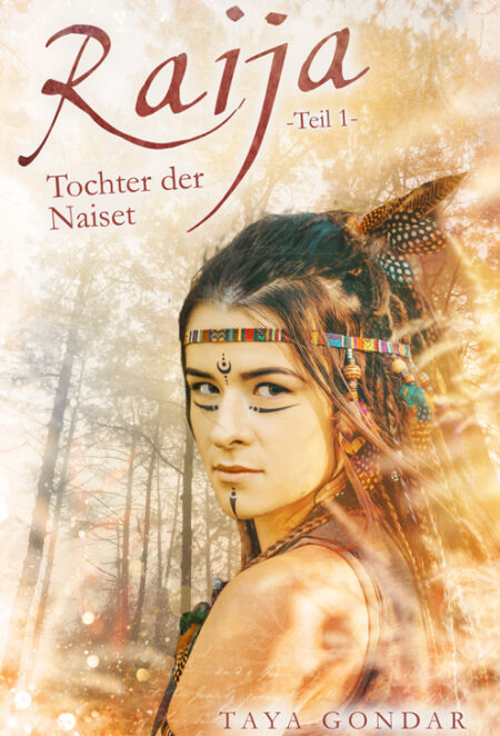 TAYA GONDAR - Raija – Tochter der Naiset, Teil 1 Lesbian Romance trifft Fantasy Band 3 der frühzeitlichen Lesbian-Fantasy-Romance.